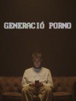 Generación Porno (TV Miniseries)