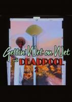 Gettin' Wet on Wet with Deadpool 2 (C) - Poster / Imagen Principal
