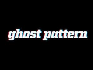 Ghost Pattern