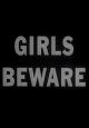 Girls Beware (S)