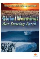 Global Warming: Our Searing Earth  - 