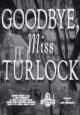 Goodbye, Miss Turlock (AKA Passing Parade: Goodbye, Miss Turlock) (S) (C)