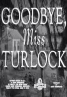 Goodbye, Miss Turlock (AKA Passing Parade: Goodbye, Miss Turlock) (S) (C) - 