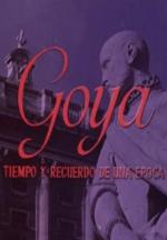 Goya, tiempo y recuerdo de una época (S)
