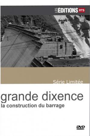 Grande Dixence - La construction du barrage 