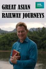Great Asian Railway Journeys (TV Miniseries)