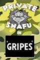 Private Snafu: Gripes (C)