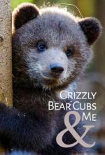 Grizzly Bear Cubs and Me (TV Miniseries)
