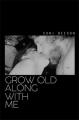 Grow Old Along with Me (S)