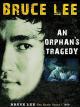 Bruce Lee: An Orphan's Tragedy 