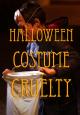 Halloween Costume Cruelty (C)