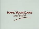 Have Your Cake and Eat It (Miniserie de TV)