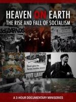 Heaven on Earth: The Rise and Fall of Socialism (TV)