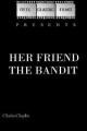 Her Friend the Bandit (S) (C)
