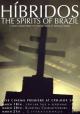 Híbridos, os espíritos do Brasil 