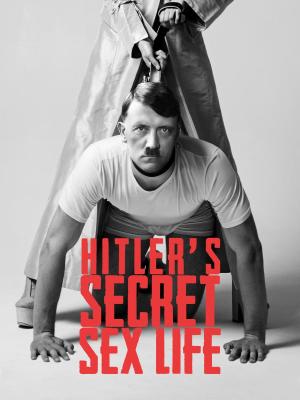 Los secretos sexuales de Hitler 2020  Filmaffinity 