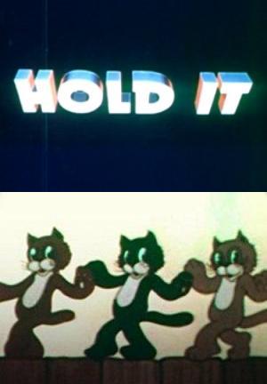 Hold it (S)