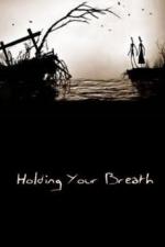 Holding Your Breath (S)