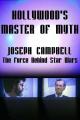 Hollywood's Master of Myth: Joseph Campbell - The Force Behind Star Wars (TV)