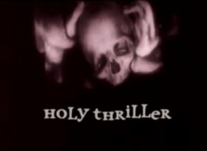 Holy Thriller (S)