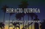 Horacio Quiroga. Entre personas y personajes (TV Miniseries)