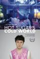 Hot Sugar's Cold World 
