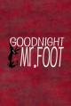 Buenas noches, Sr. Foot (C)