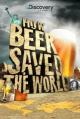 How Beer Saved the World (TV) (TV)