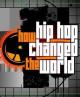 How Hip Hop Changed the World 