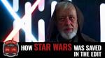 How Star Wars Was Saved in the Edit (S)