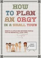 How to Plan an Orgy in a Small Town  - Posters