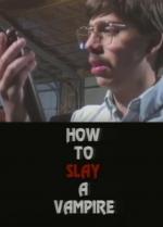How to Slay a Vampire 