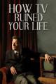 How TV Ruined Your Life (Miniserie de TV)