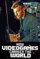 How Videogames Changed the World (TV)