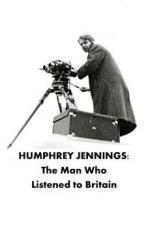 Humphrey Jennings: The Man Who Listened to Britain 