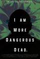 I Am More Dangerous Dead (C)