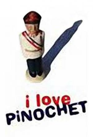 I Love Pinochet 
