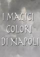 I magici colori di Napoli (S)