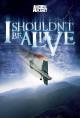 I Shouldn't Be Alive (Serie de TV)