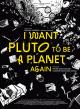 Quiero que Plutón vuelva a ser un planeta (C)