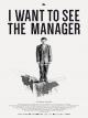 I Want to See the Manager 