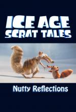 Ice Age: Scrat Tales: Nutty Reflections (TV) (S)