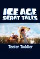Ice Age: Scrat Tales: Teeter Toddler (TV) (S)