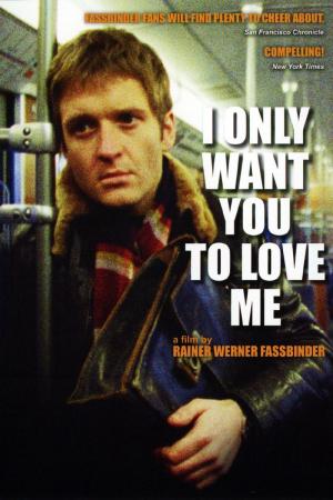 I Only Want You to Love Me (TV)