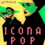Icona Pop: Girlfriend (Music Video)