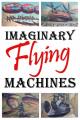 Imaginary Flying Machines (C)