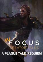In Focus. Creators Talks: A Plague Tale: Requiem (Miniserie de TV)