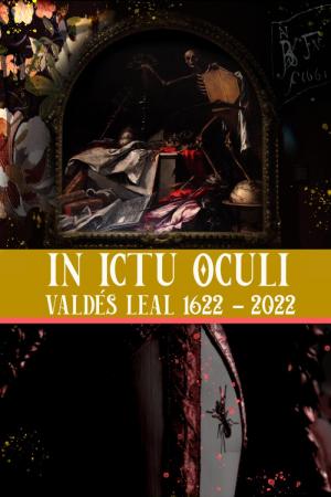 In ictu oculi, Valdés Leal 1622-2022 