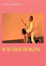 In the Year of the Wild Pig (S)