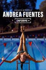 Informe+. Andrea Fuentes, locura artística (TV)